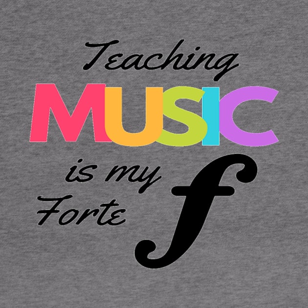 Teaching Music Is My Forte Funny Music Teacher Band Orchestra Choir by Musician Gifts